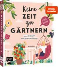 Keine Zeit zu gärtnern - Balkonglück mit wenig Aufwand : Mit Pflanzplänen und Porträts von Gemüse, Kräutern und insektenfreundlichen Blumen | Schnell und einfach zum Blumen- und Gemüseparadies （1. Auflage. 2025. 144 S. 241.00 mm）