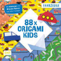 88 x Origami Kids - Fahrzeuge : Mit Anleitungen und 88 bunten Papieren zum Sofort-Loslegen （1. Auflage. 2025. 208 S. 200.00 mm）