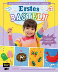 Erstes Basteln - Das Bastelbuch für Kinder ab 2 Jahren : Mit vielen Bildern und einfachen Schritt-für-Schritt-Anleitungen （1. Auflage. 2025. 80 S. 281.00 mm）