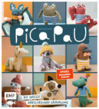 Pica Pau - Die gro&szlig;e H&auml;kelfreunde-Sammlung : Viele s&uuml;&szlig;e Amigurumis h&auml;keln: Biene, Hund, Schnabeltier und Co. （1. Auflage. 2025. 240 S. 230.00 mm）