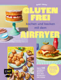 Glutenfrei kochen und backen mit dem Airfryer : Über 100 schnelle Rezepte aus der Heißluftfritteuse - Knusprig & fettarm ohne Weizen, Dinkel & Co. （1. Auflage. 2025. 256 S. 248.00 mm）