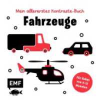 Mein allererstes Kontraste-Buch: Fahrzeuge - für Babys von 0-12 Monaten : Pappbilderbuch zur Förderung der visuellen Wahrnehmung in den ersten Lebensmonaten nach Montessori （1. Auflage. 2025. 20 S. 158.75 mm）