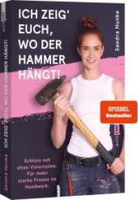 Ich zeig' euch, wo der Hammer hängt! : Schluss mit alten Vorurteilen. Für mehr starke Frauen im Handwerk! I Ab auf den Bau mit @sandra_hunke （1. Auflage. 2025. 208 S. 215.00 mm）