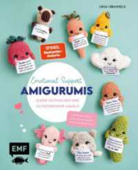 Emotional Support Amigurumis - Kleine Mutmacher und Glücksbringer häkeln : 25 Projekte von der positiven Kartoffel bis zum Axolotl | Mit aufmunternden Botschaften zum Ausschneiden und Individualisieren （1. Auflage. 2025. 48 S. 216.00 mm）