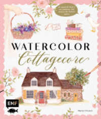 Watercolor Cottagecore : 20 atmosph&auml;rische Aquarell-Motive im Landhaus-Stil Schritt f&uuml;r Schritt malen | Charmante Landh&auml;user, Blumenmuster, gem&uuml;tliche Interior- und Vintage-Elemente （1. Auflage. 2026. 128 S. 241.00 mm）