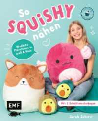 So squishy nähen: Niedliche Plüschtiere in groß und klein für Squishmallow-Fans mit @mommymade : Die beliebtesten Tiere zum Kuscheln: Katze, Einhorn, Pinguin und mehr | mit 2 Schnittmusterbogen （1. Auflage. 2025. 80 S. 216.00 mm）