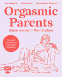 Orgasmic Parents : Eltern werden - Paar bleiben （1. Auflage. 2025. 240 S. 216.00 mm）