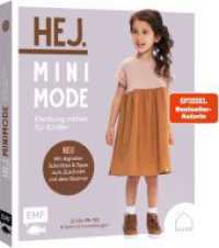 Hej. Minimode - Kleidung nähen für Kinder. Mit digitalen Schnitten und Tipps zum Zuschnitt mit dem Beamer : Modelle im Skandi-Look aus Webware, Musselin & Co. | Größe 98-152 | 6 Schnittmusterbogen （1. Auflage. 2026. 144 S. 241.00 mm）