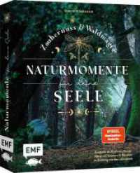 Zaubernuss und Waldmagie - Naturmomente f&uuml;r deine Seele : Entdecke die Kraft von Mutter Natur mit Kr&auml;utern und Ritualen im Einklang mit dem Jahreskreis （1. Auflage）