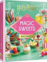 Harry Potter Magic Sweets - Das offizielle Backbuch : Schokofrosch bis Goldener-Schnatz-Cupcake - 60 zauberhafte Rezepte aus Hogwarts und dem Honigtopf （1. Auflage）