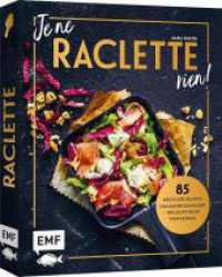 Je ne Raclette rien! : 85 k&ouml;stliche Rezepte zum Dahinschmelzen - inklusive veganer K&auml;se-Alternative und einem Kapitel zur Resteverwertung! （1. Auflage, neue Ausgabe）