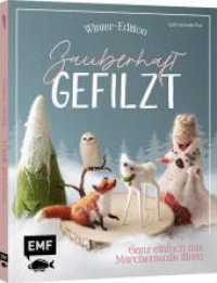 Zauberhaft gefilzt: Winter-Edition : 15 winterliche Kreativ-Projekte zum Dekorieren, Verschenken und Liebhaben （1. Auflage）