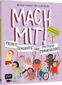 Mach mit! Freiheit, Demokratie und politische Meinungsbildung f&uuml;r Kinder ab 5 Jahren : Mit Tipps f&uuml;r Eltern und Bezugspersonen （1. Auflage）