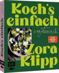 Koch's einfach - Vegetarisch : Mit Zora Klipp bekannt aus dem TV und Kliemansland （1. Auflage）