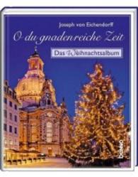 O du gnadenreiche Zeit : Das Weihnachtsalbum （Neuausg. 2012. 29 S. m. zahlr. farb. Fotos. 19 cm）