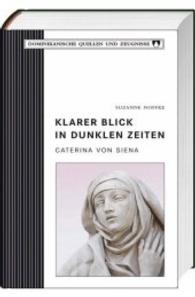 Klarer Blick in dunklen Zeiten : Caterina von Siena (Dominikanische Quellen und Zeugnisse Bd.16) （Neuausg. 2012. 192 S. 19.5 cm）
