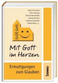 Mit Gott im Herzen : Ermutigungen zum Glauben （2013. 142 S. 15.5 cm）