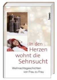 In den Herzen wohnt die Sehnsucht : Weihnachtsgeschichten von Frauen für Frauen （Neuausg. 2015. 128 S. mit zahlr. Farbfotos. 19.5 cm）