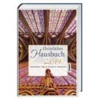 Christliches Hausbuch 2019 : Geschichten, Tipps & Impulse im Jahreskreis （2018. 160 S. m. zahlr. Farbfotos. 24.5 cm）