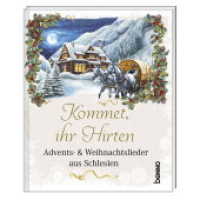 Kommet, ihr Hirten : Advents- & Weihnachtslieder aus Schlesien. 1- und 2-stimmig （NED. 2018. 64 S. m. Noten u. Fotos. 19 cm）