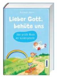 Lieber Gott, behüte uns : Das große Buch der Kinder gebete （NED. 2020. 272 S. durchgehend farbig gestaltet, mit zahlreichen Illust）