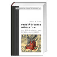 Verstädtertes Mönchtum : Zur Sozialgestalt des Dominikanerordens (Dominikanische Quellen und Zeugnisse 23) （NED. 2021. 200 S. 19.5 cm）