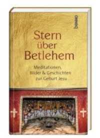 Stern &uuml;ber Betlehem : Meditationen, Bilder & Geschichten zur Geburt Jesu （2022. 96 S. 19.5 cm）