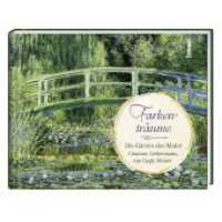 Farbentr&auml;ume : Die G&auml;rten der Maler C&eacute;zanne, Liebermann, van Gogh, Monet （NED. 2023. 32 S. durchgehend farbig, mit zahlreichen Gem&auml;lden. 14）