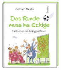 Das Runde muss ins Eckige : Cartoons vom heiligen Rasen （NED. 2024. 32 S. durchgehend farbig, mit zahlreichen Cartoons. 19 cm）