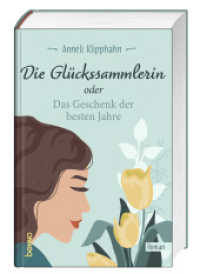 Die Glückssammlerin oder das Geschenk der besten Jahre （2024. 200 S. 22 cm）