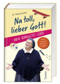 Na toll, lieber Gott! : Mein verrücktes Leben （NED. 2024. 272 S. mit Bildtteil. 19.5 cm）