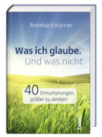 Was ich glaube. Und was nicht. : 40 Ermunterungen, größer zu denken （2025. 136 S. 18.5 cm）