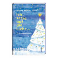 Ich setze auf die Liebe ... : Weihnachtsgedanken （2025. 64 S. durchgehend farbig, mit zahlreichen Illustrationen. 19.5 c）