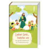 Lieber Gott, behüte uns : Das große Gebetbuch zur Erstkommunion （2026. 272 S. durchgehend farbig gestaltet, mit zahlreichen Illustratio）