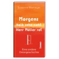 Morgens halb zehn sieht Herr M&uuml;ller rot : Eine andere Ostergeschichte