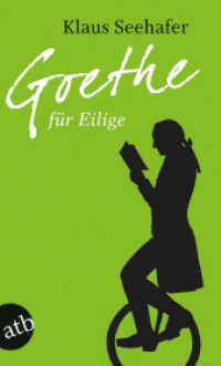 Goethe für Eilige (Aufbau Taschenbücher 1889) （6. Aufl. 2002. 220 S. Mit einem Frontispiz. 190 mm）