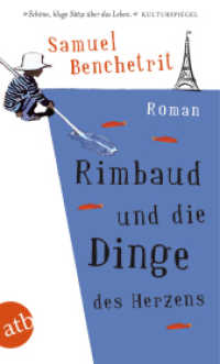 Rimbaud und die Dinge des Herzens : Roman. Ausgezeichnet mit dem Prix Populiste 2009 (Aufbau Taschenbücher 2828) （1. Auflage. 2012. 256 S. 190.00 mm）