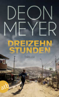 Dreizehn Stunden : Thriller (Benny Griessel Romane 2) （3. Aufl. 2014. 467 S. 190.00 mm）
