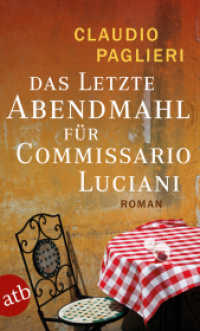 Das letzte Abendmahl für Commissario Luciani : Roman (Commissario Luciani ermittelt 5) （2. Aufl. 2015. 439 S. 190.00 mm）