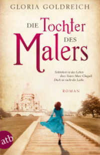 Die Tochter des Malers : Roman (Mutige Frauen zwischen Kunst und Liebe 2) （10. Aufl. 2015. 592 S. 205.00 mm）