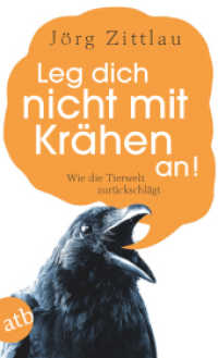 Leg dich nicht mit Krähen an! : Wie die Tierwelt zurückschlägt (Aufbau Taschenbücher Bd.3293) （2. Aufl. 2017. 256 S. 190.00 mm）