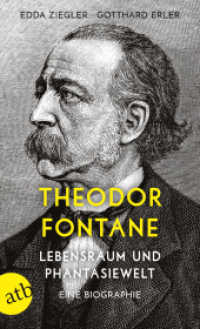 Theodor Fontane. Lebensraum und Phantasiewelt : Eine Biographie (Aufbau Taschenbücher .3646) （1. Auflage. 2019. 320 S. 123 Abbildungen schwarzweiß45 Abbildung）