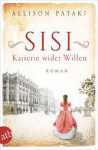 Sisi - Kaiserin wider Willen : Roman (Außergewöhnliche Frauen zwischen Aufbruch und Liebe 8) （2. Aufl. 2021. 587 S. 205.00 mm）