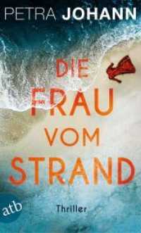 Die Frau vom Strand : Thriller （1. Auflage. 2022. 458 S. 190.00 mm）