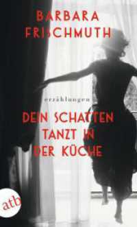 Dein Schatten tanzt in der Küche : Erzählungen （1. Auflage. 2023. 224 S. 190.00 mm）