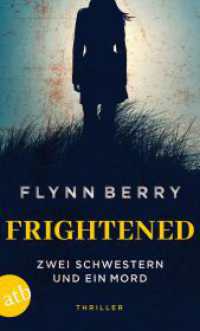 Frightened - Zwei Schwestern und ein Mord : Thriller （1. Auflage. 2024. 313 S. 190.00 mm）