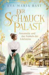 Der Schmuckpalast - Antoinette und das Funkeln der Edelsteine : Roman (Die Juwelier-Saga 1) （2. Aufl. 2024. 403 S. 205.00 mm）
