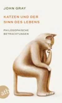 Katzen und der Sinn des Lebens : Philosophische Betrachtungen （3. Aufl. 2024. 159 S. 190.00 mm）