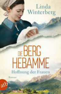 Die Berghebamme - Hoffnung der Frauen : Roman (Kinder-der-Berge-Saga 1) （4. Aufl. 2024. 410 S. 205.00 mm）