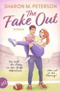 The Fake Out - Sie will ihr Leben in den Griff bekommen ... aber ist er die Lösung? : Roman （1. Auflage. 2025. 462 S. 205.00 mm）